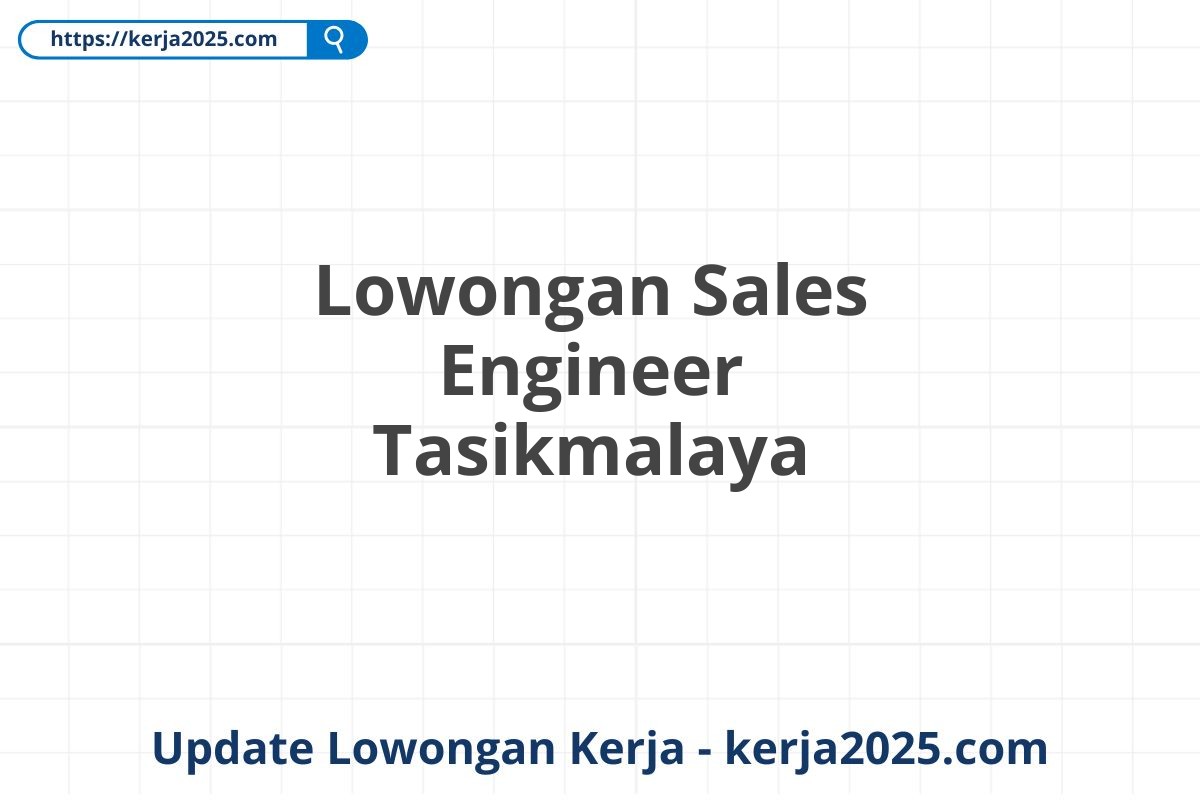 Lowongan Sales Engineer Tasikmalaya