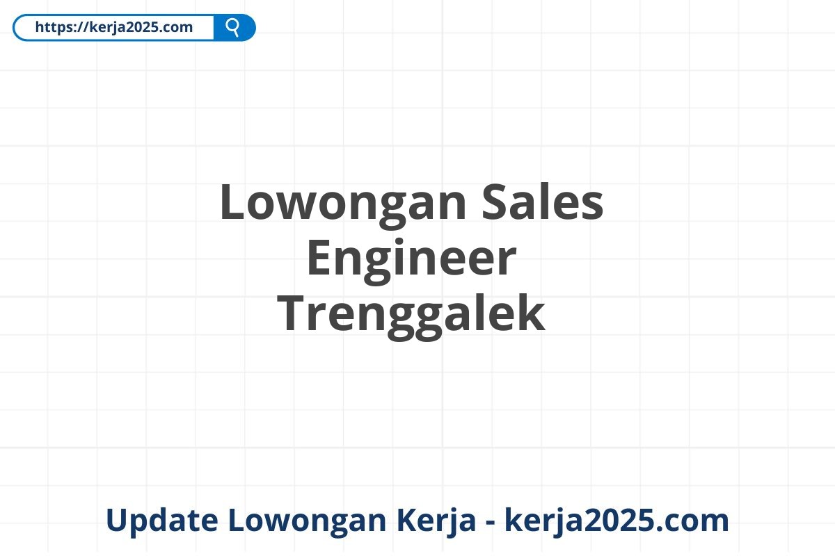 Lowongan Sales Engineer Trenggalek