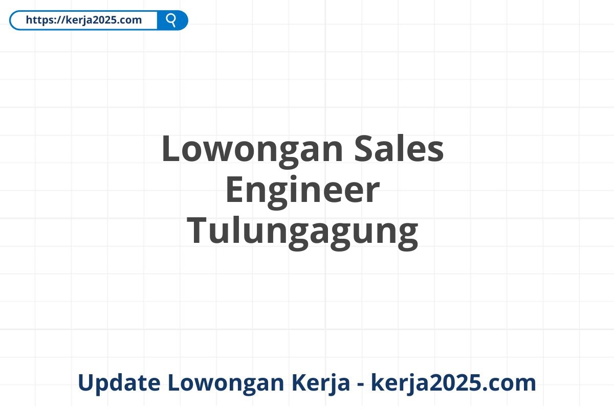 Lowongan Sales Engineer Tulungagung