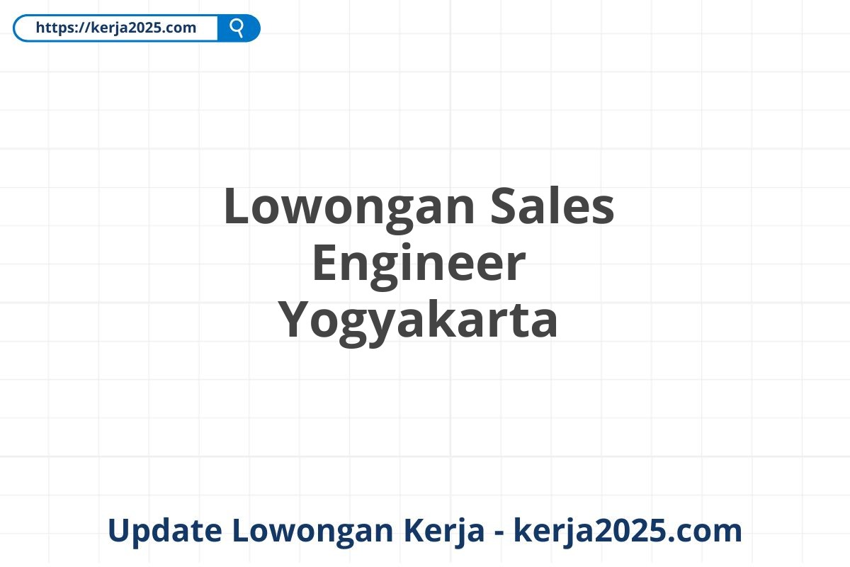 Lowongan Sales Engineer Yogyakarta